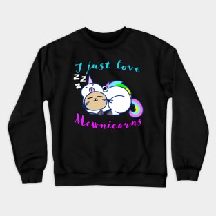 I Just Love Mewnicorns Crewneck Sweatshirt